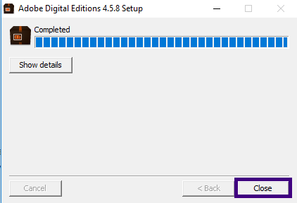 Once the progress bar is full, click Close to complete the installation.